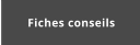 Fiches conseils